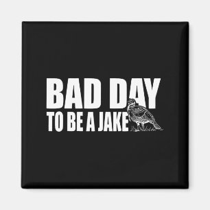 Schlechter Tag, um ein Jake lustiger Truthahnjäger Magnet