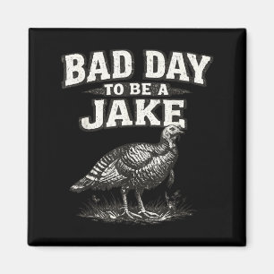 Schlechter Tag, um ein Jake lustiger Truthahnjäger Magnet