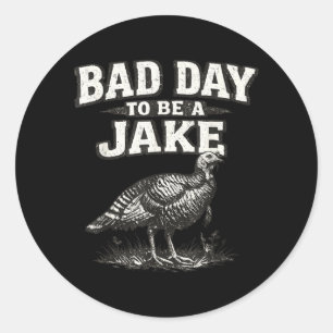 Schlechter Tag, um ein Jake lustiger Truthahnjäger Runder Aufkleber