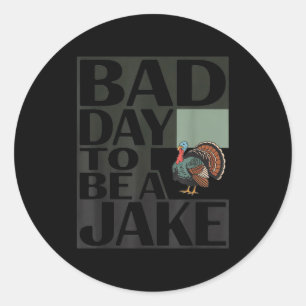 Schlechter Tag, um ein Jake lustiger Truthahnjäger Runder Aufkleber