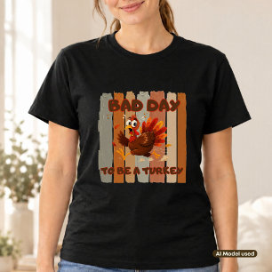Schlechter Tag, um ein Truthahn zu sein Lustiges E T-Shirt