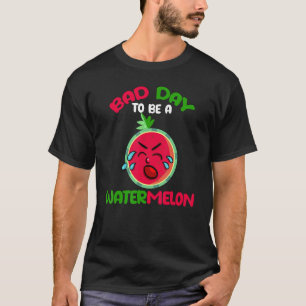 Schlechter Tag Um Eine Wassermelone Zu Sein Wasser T-Shirt