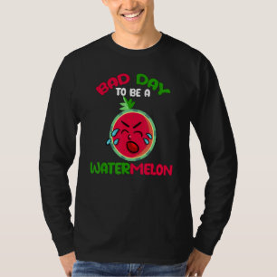 Schlechter Tag Um Eine Wassermelone Zu Sein Wasser T-Shirt