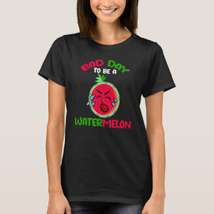 Schlechter Tag Um Eine Wassermelone Zu Sein Wasser T-Shirt