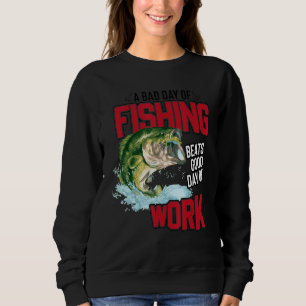 Schlechter Tag Zum Fischen Schlägt Einen Guten Arb Sweatshirt