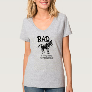 Schlechtes Esel-Shirt - tun Sie, was Sie LIEBE T-Shirt