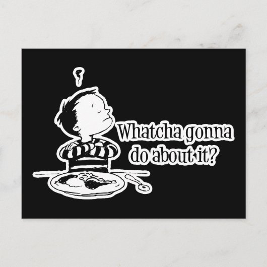 Schlechtes Essen: Was wird Gonna dagegen tun? Postkarte (Vorderseite)