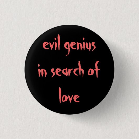 "schlechtes Genie auf der Suche nach Liebe" Button (Vorderseite)