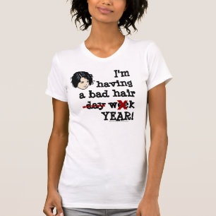 Schlechtes Haar-Jahr T-Shirt