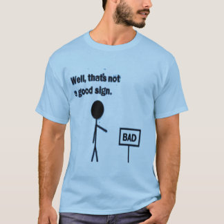 Schlechtes Zeichen T-Shirt