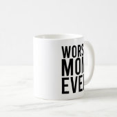 Schlechteste Mutter überhaupt Lustige Mutter Kaffeetasse (VorderseiteRechts)