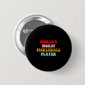 Schlechtester Pickleball-Spieler der Welt Button (Vorne & Hinten)