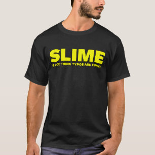 Schleim, wenn du Tippfehler lustig findest T-Shirt