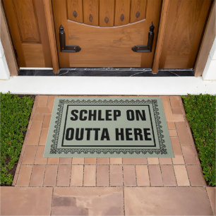Schlep auf Outta hier Door Mat Fußmatte