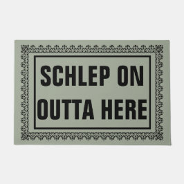 Schlep auf Outta hier Door Mat Fußmatte