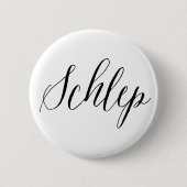 Schlep Jüdischer Spaß Button (Vorderseite)