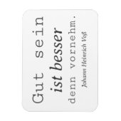 Schlichter Johann Heinrich Voss Zitat Gut sein Magnet (Vertikal)