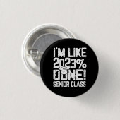 Schließ High School I'm like 2023% Done Button (Vorne & Hinten)