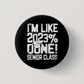 Schließ High School I'm like 2023% Done Button (Vorderseite)