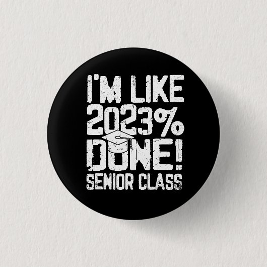 Schließ High School I'm like 2023% Done Button (Vorderseite)
