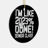 Schließ High School I'm like 2023% Done Keramik Ornament (Rechts)