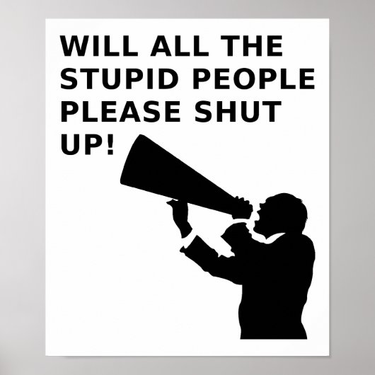 Schließe das Idiots Up Funny Poster. Poster (Vorne)