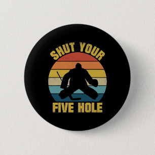Schließe Dein Fünf-Loch-Funny-Eishockey-Torhüter-R Button