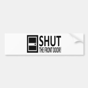 SCHLIESSEN Sie die Haustür! Autoaufkleber