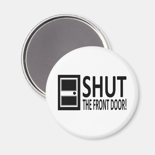 SCHLIESSEN SIE DIE VORDERTÜR! MAGNET (Vorderseite/Rückseite)