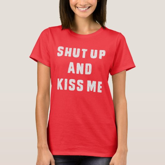 Schließen Sie und küssen Sie mich T-Shirt (Vorderseite)