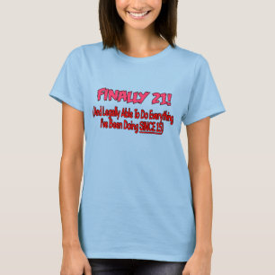 Schließlich 21! T-Shirt