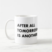 Schließlich ist morgen noch ein Tag Kaffeetasse (Links)