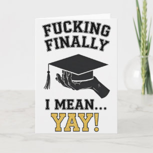Schließlich meine ich Yay High School College Univ Karte