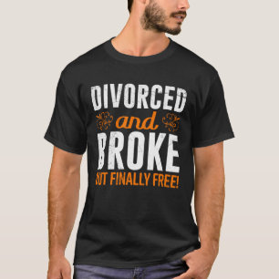 Schließlich Scheidung von geschieden Party Ex Ehem T-Shirt