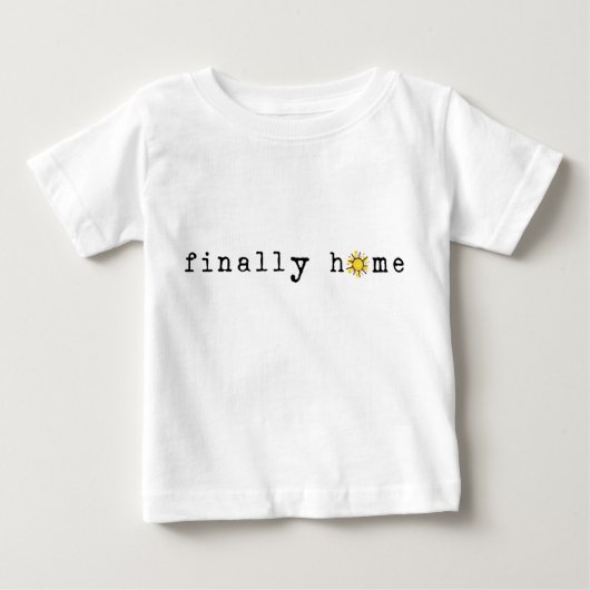 Schließlich Zuhause: Sonnenschein Baby T-shirt (Vorderseite)