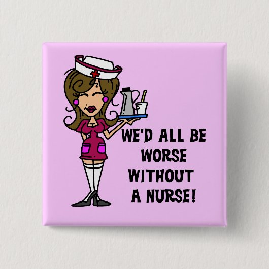 Schlimmer ohne Krankenschwester Button (Vorderseite)