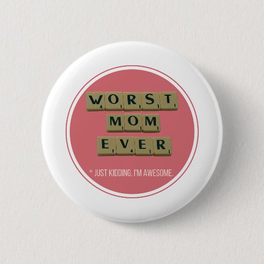 Schlimmste Mama je große lustige Geschenkidee Button (Vorderseite)