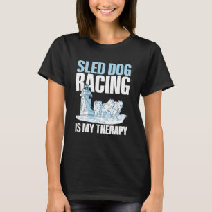 Schlittenhunde-Rennen ist mein Therapieangebot für T-Shirt