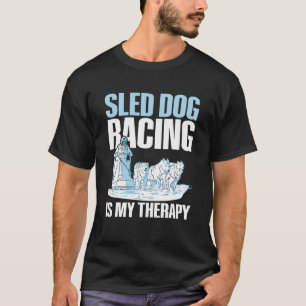 Schlittenhunde-Rennen ist mein Therapieangebot für T-Shirt