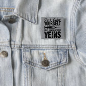 Schmeichle Dir Nicht Selbst Ich Habe Deine Venen A Button (Beispiel)