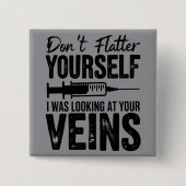 Schmeichle Dir Nicht Selbst Ich Habe Deine Venen A Button (Vorderseite)