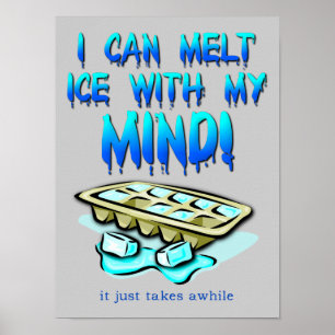 Schmelze Eis Mit Meinem Verstand Lustiges Poster S
