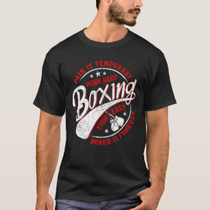Schmerz ist temporäre Arbeit harte Boxen Kampf lei T-Shirt