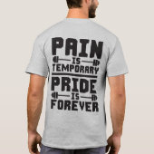 Schmerz ist vorübergehend, Stolz ist für immer T-Shirt (Rückseite)
