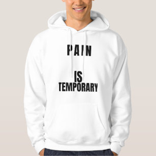 Schmerz ist vorübergehend T-Shirt Hoodie
