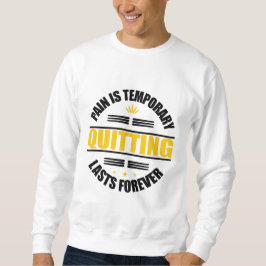 Schmerz ist vorübergehendes Aussetzen für immer Sweatshirt