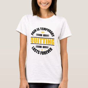 Schmerz ist vorübergehendes Aussetzen für immer T-Shirt