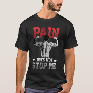 Schmerz Stoppt Mich Nicht Motivierend T-Shirt