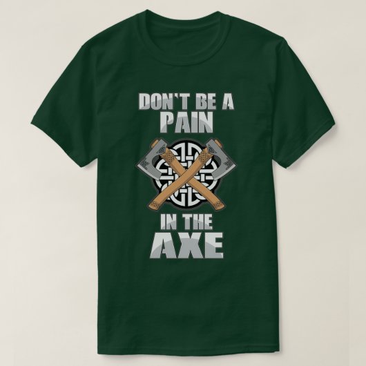 Schmerzen im Ax Funny Ax Throwing Fans hacken die T-Shirt (Design vorne)