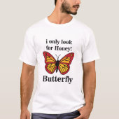 Schmetterling, den ich nur nach Honig-Schmetterlin T-Shirt (Vorderseite)